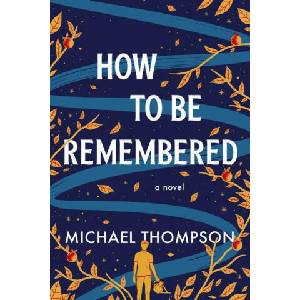 How to Be Remembered | Michael Thompson (ISBN: 9781728265803)