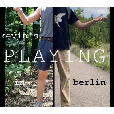 kevin's PLAYING in berlin