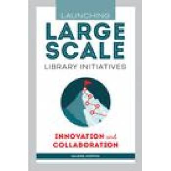 Launching Large-Scale Library Initiatives | Valerie Horton