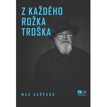 Z každého rožka troška - Max Kašparů