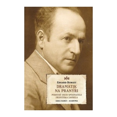 Dramatik na pranýři - Podivný osud spisovatele Františka Zavřela - Burget Eduard