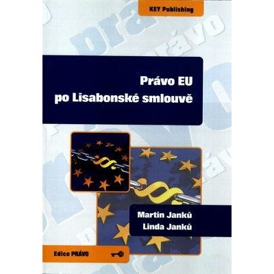 Právo EU po Lisabonské smlouvě - Martin Janků, Linda Janků