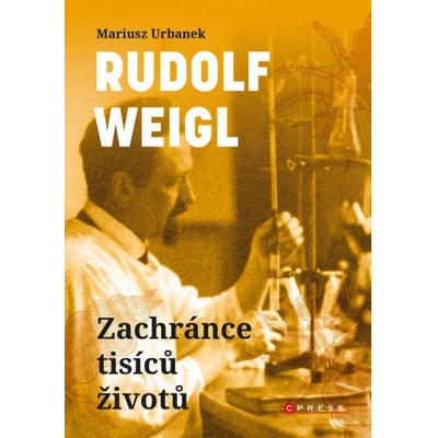 Rudolf Weigl Zachránce tisíců životů