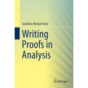 Writing Proofs in Analysis | Kane (2016)