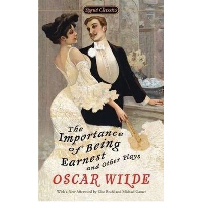 The Importance of Being Earnest and Other Plays - Wilde, Oscar