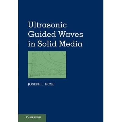 Ultrasonic Guided Waves in Solid Media | Joseph L. Rose