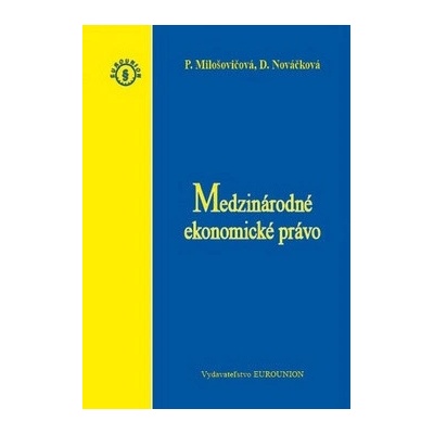 Medzinárodné ekonomické právo - Nováčková Daniela, Milošovičová Petra