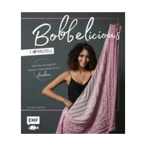 BOBBELicious stricken - I love Pastell - Kleidung, Tücher und mehr mit Farbverlaufsgarnen, Pailletten, Glitzerperlen und Co. | Julia-Maria Hegenbart (ISBN: 9783960932642)