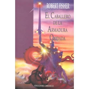El caballero de la armadura oxidada | Robert Fisher, Verónica d' Ornellas Radziwill (ISBN: 9788477206019)