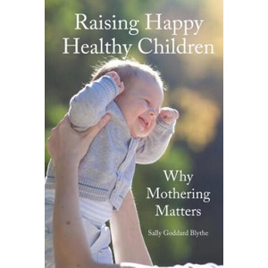 Raising Happy Healthy Children | Sally Goddard Blythe (ISBN: 9781907359835)