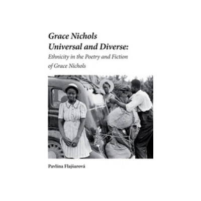 Grace Nichols Universal and Diverse: Ethnicity in the Poetry and Fiction of Grace Nichols