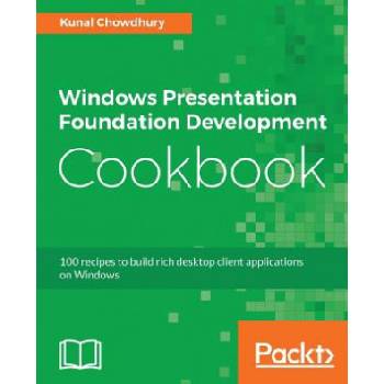 Windows Presentation Foundation Development Cookbook | Kunal Chowdhury