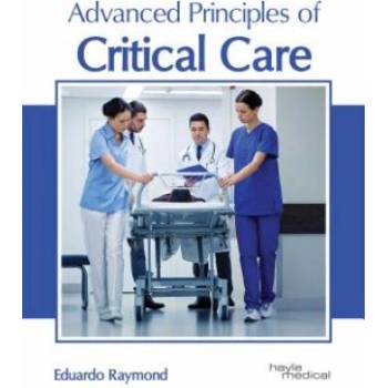 Advanced Principles of Critical Care | Eduardo Raymond