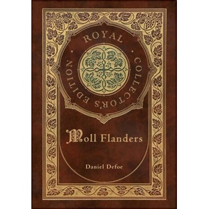 Moll Flanders (Royal Collector's Edition) (Case Laminate Hardcover with Jacket) | Daniel Defoe (ISBN: 9781774769294)