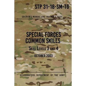 STP 31-18-SM-TG Special Forces Common Skills - Skill Levels 3 and 4: Soldier's Manual and Trainer's Guide | Headquarters Department of The Army (ISBN: 9781975907778)