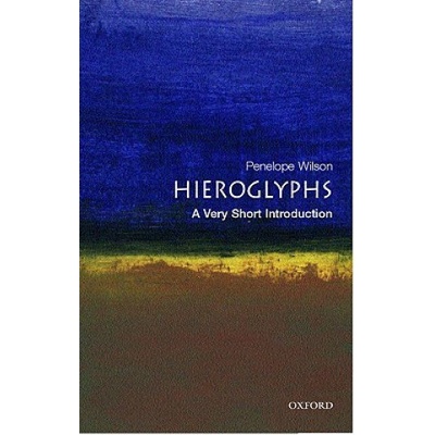 Hieroglyphs: A Very Short Introduction Very Short Introductions - P. Wilson