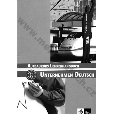 Unternehmen Deutsch Aufbaukurs metodická príručka