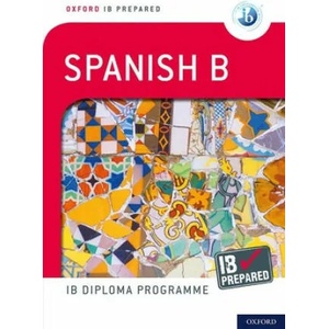 Oxford IB Prepared: Oxford IB Diploma Programme: IB Prepared: Spanish B (ISBN: 9780198424741)