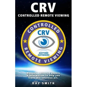 CRV - Controlled Remote Viewing: Collected manuals & information to help you learn this intuitive art