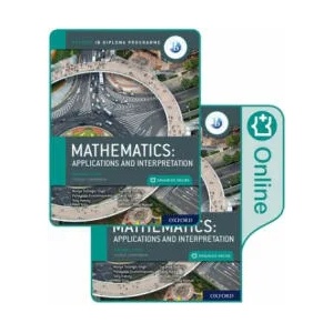 Oxford IB Diploma Programme: IB Mathematics: applications and interpretation, Higher Level, Print and Enhanced Online Course Book Pack | Panayiotis Economopoulos, Tony Halsey, Suzanne Doering, Michael Ortman, Nuriye Sirinoglu Singh, Peter Gray, David Harr