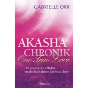 Akasha-Chronik. One True Love | Gabrielle Orr, Wulfing von Rohr (ISBN: 9783778775011)