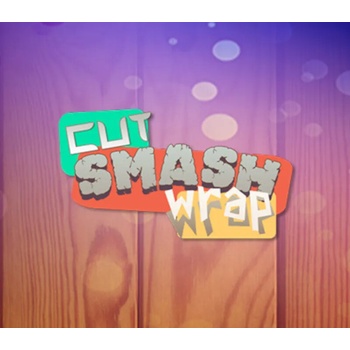 Cut Smash Wrap