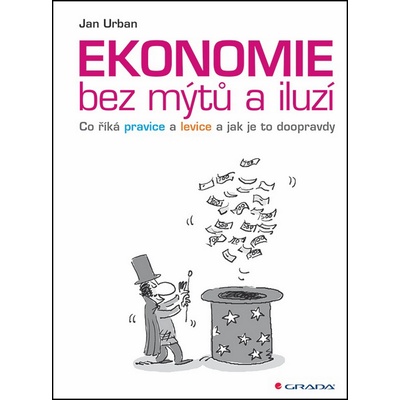 Ekonomie bez mýtů a iluzí - Jan Urban