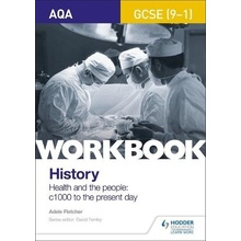 AQA GCSE 9-1 History Workbook: Health and the people, c1000 to the present day