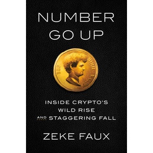 Number Go Up: Inside Crypto's Wild Rise and Staggering Fall | Faux, Zeke (ISBN: 9780593443811)
