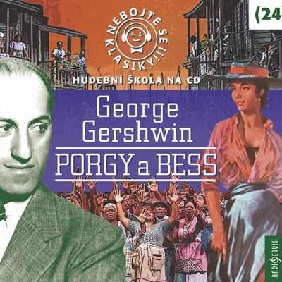 Nebojte se klasiky! 24 George Gershwin: Porgy a Bess - George Gershwin