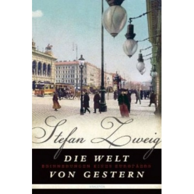 Die Welt von Gestern - Stefan Zweig