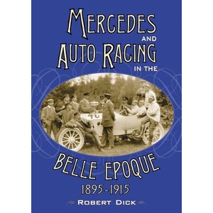 Mercedes and Auto Racing in the Belle Epoque, 1895-1915 | Robert Dick (ISBN: 9780786477326)