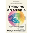 Tripping on Utopia - Benjamin Breen