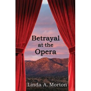 Betrayal at the Opera | Linda A. Morton (ISBN: 9798218852825)