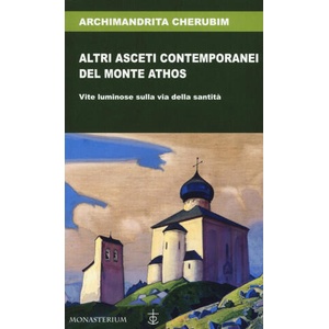 Altri asceti contemporanei del monte Athos. Vite luminose sulla via della santità | Archimandrita Cherubim (2020)