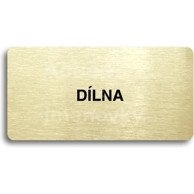 ACCEPT Piktogram DÍLNA - zlatá tabulka - černý tisk bez rámečku