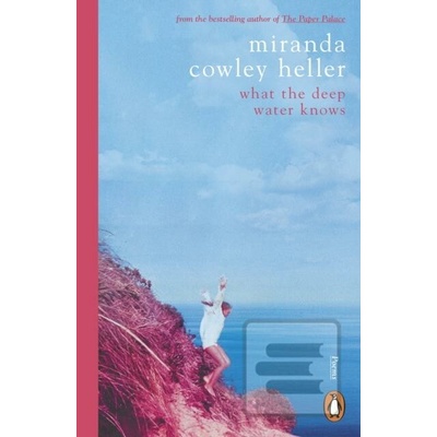 What the Deep Water Knows - Miranda Cowley Heller