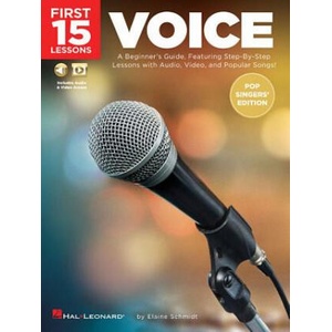 First 15 Lessons - Voice (Pop Singers' Edition): A Beginner's Guide, Featuring Step-By-Step Lessons with Audio, Video, and Popular Songs! | Elaine Schmidt (ISBN: 9781540013842)