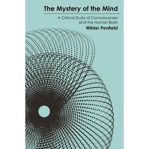The Mystery of the Mind | Wilder Penfield (ISBN: 9780691273693)