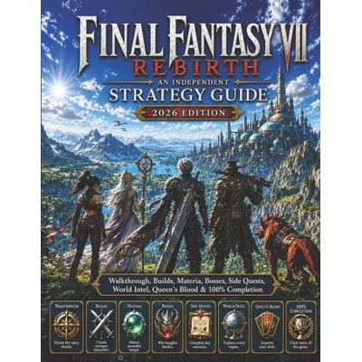 Final Fantasy VII Rebirth Independent Strategy Guide 2026 - Anthony Arnold – Hledejceny.cz