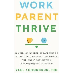 Work, Parent, Thrive | Schonbrun, Yael (ISBN: 9781611809657)