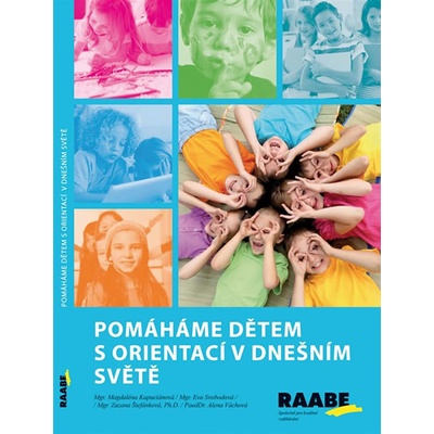 Pomáháme dětem s orientací v dnešním světě - Magdaléna Kapuciánová; Eva Svobodová