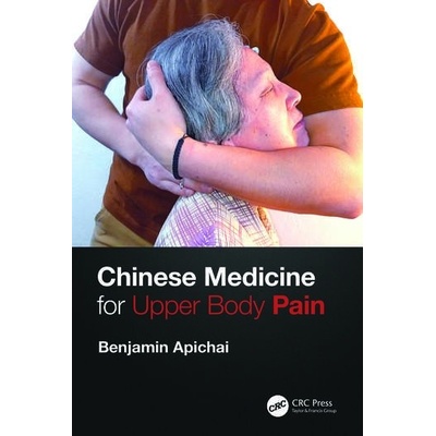 Chinese Medicine for Upper Body Pain Taylor & Francis Ltd