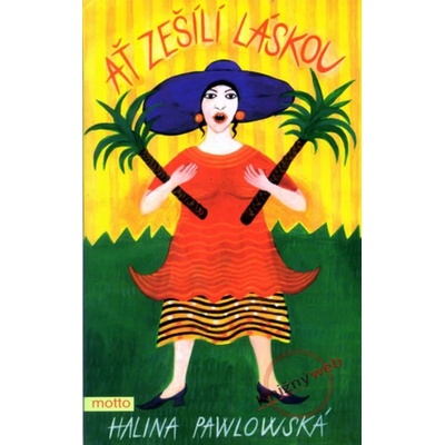Ať zešílí láskou - Halina Pawlowská