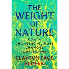 The Weight of Nature How a Changing Climate Changes Our Brains