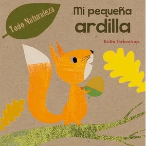 Mi Pequena Ardilla | Britta Teckentrup (ISBN: 9788491450894)