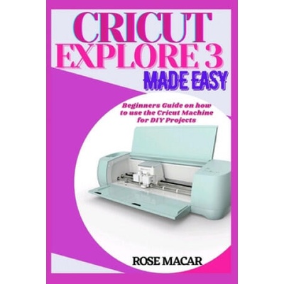 Cricut explore 3 made easy | Rose Macar