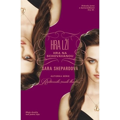 Hra lží: Hra na schovávanou. Hrávaly jsme s kamarádkami hry lží. Moje dvojče teď jednu žije. - Sara Shepardová - BB art