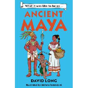 What it was like to be an Ancient Maya | David Long, Stefano Tambellini (ISBN: 9781800902497)