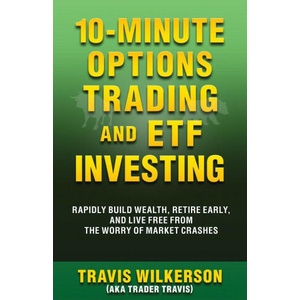 10-Minute Options Trading and ETF Investing | Travis Wilkerson (ISBN: 9781940156033)